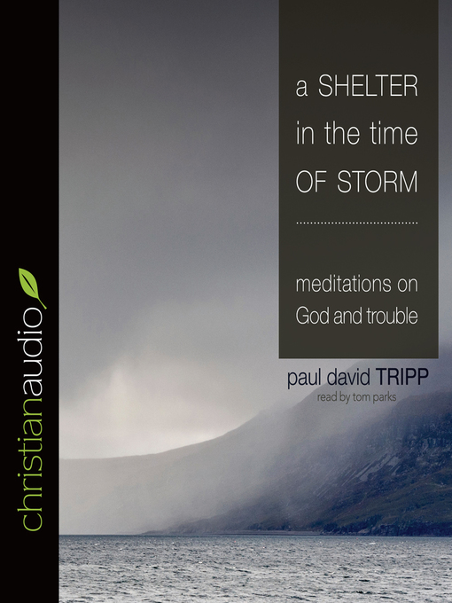 Title details for Shelter in the Time of Storm by Paul David Tripp - Available